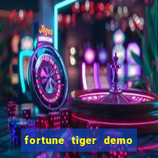 fortune tiger demo aposta de 500